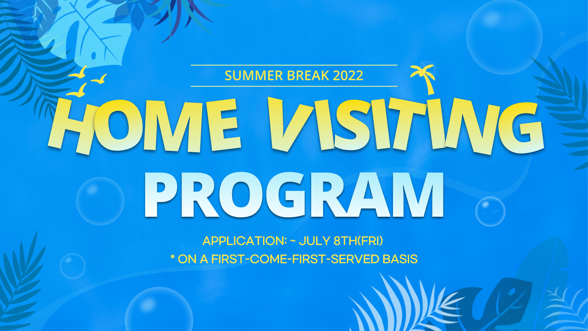 Summer Break 2022 Home visiting Program | Application: July 8th(FRI) | *On a First-come-first-served basis