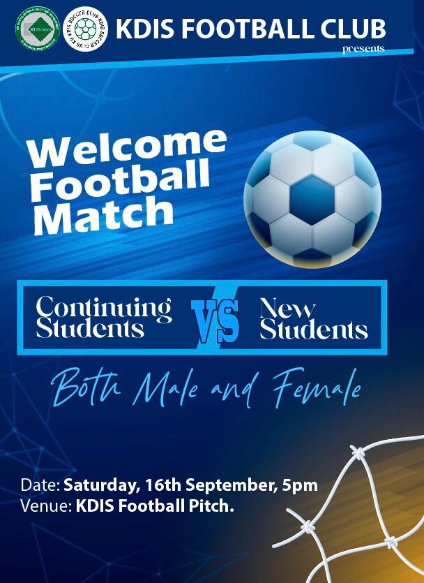 welcome football match continuing students vs new students date:saturday,16th september.5pm venue:kdis football pitch