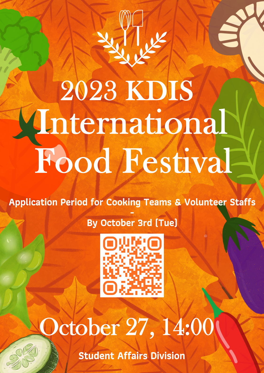  2023 KDIS International Food Festival Application Period for Cooking Teams & Volunteer Staffs By October 3rd (Tue) October 27, 14:00 Student Affairs Division 