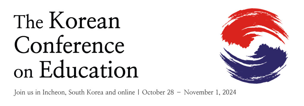 The Korean Conference on Education Join us in Incheon, South Korea and online | October 28 November 1, 2024