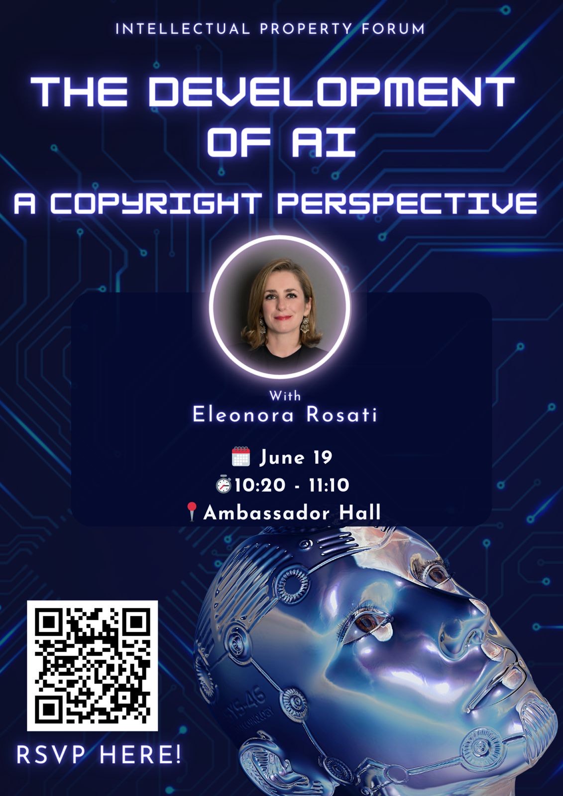 INTELLECTUAL PROPERTY FORUM THE DEVELOPMENT OF AI A COPYRIGHT PERSPECTIVE With Eleonora Rosati June 19 10:20-11:10 Ambassador Hall https://docs.google.com/forms/d/e/1FAIpQLSfsbwRV6KO8t2JzCc7Tb4et-_YhnFzGGasnbsngEiLPTBdtUw/viewform RSVP HERE!