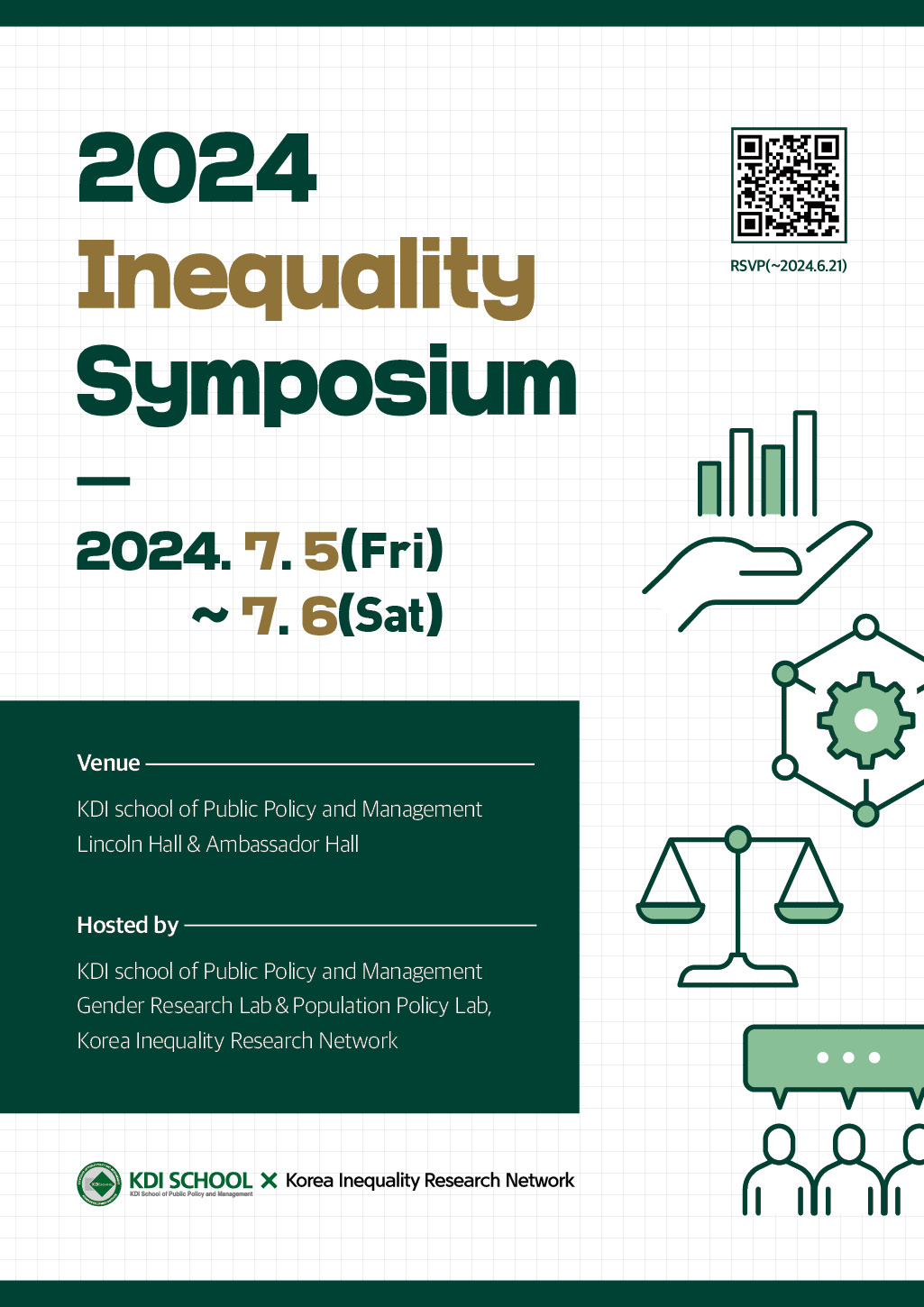 2024 Inequality Symposium / 2024. 7.5(Fri) ~7.6(Sat) / Venue: KDI school of Public Policy and Management Lincoln Hall & Ambassador Hall / Hosted by: KDI school of Public Policy and Management Gender Research Lab & Population Policy Lab, Korea Inequality Research Network / KDI SCHOOL X Korea Inequality Research Network / RSVP(~2024.6.21) 구글 폼 바로가기 이동 https://m.site.naver.com/1oRq8