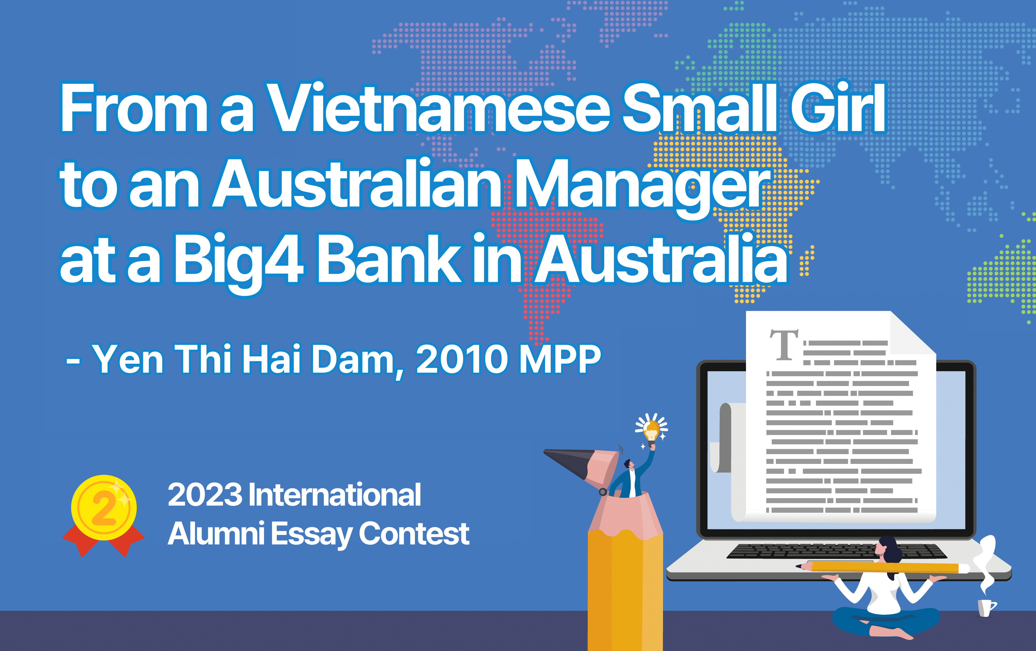 From a Vietnamese small girl to an Australian Manager at a Big4 bank in Australia (Yen Thi Hai Dam, 2010 MPP)