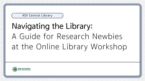 Navigating the Library: A Guide for Research Newbies at the Online Library Workshop