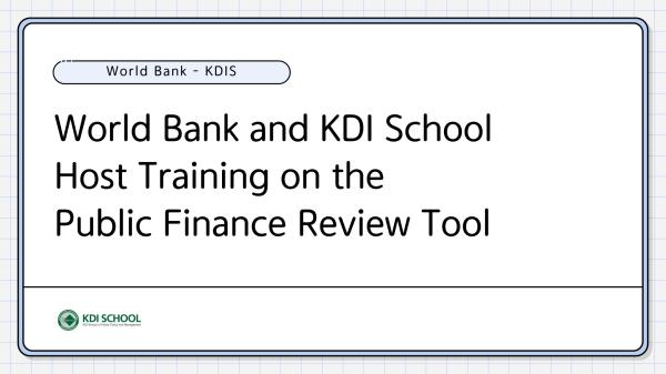 World Bank and KDI School Host Training on the Public Finance Review Tool