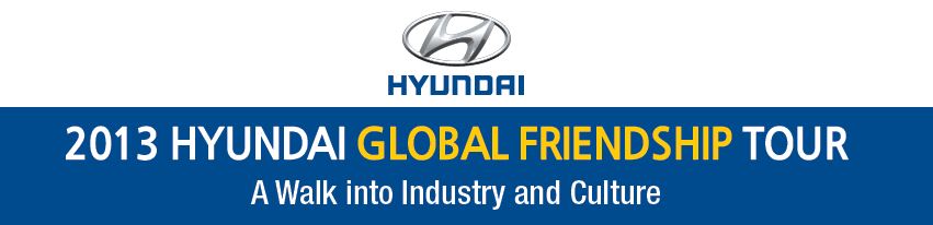 2013 Hyundai global friendship tour: a walk into industry and culture