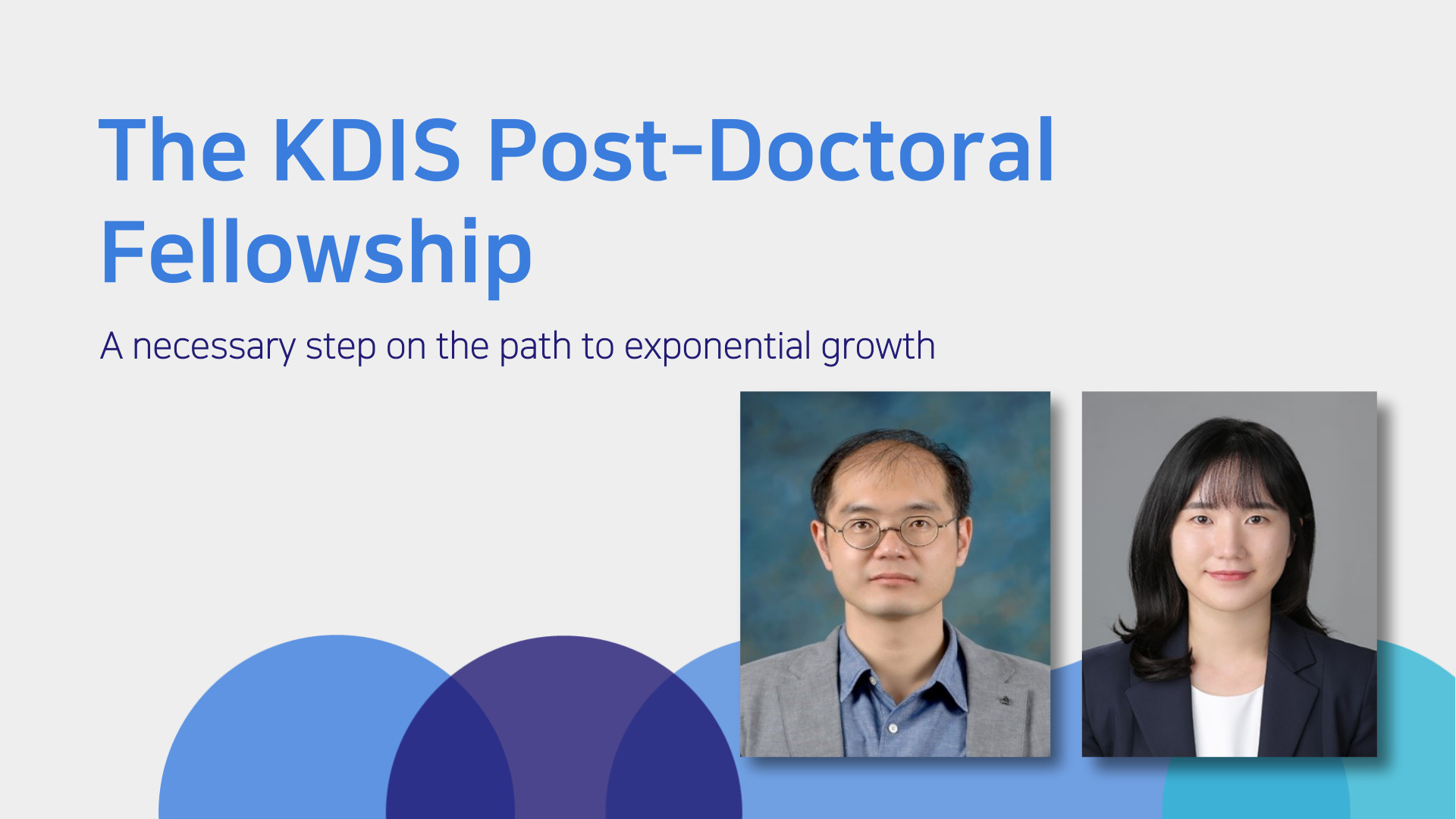 The KDIS Post-Doctoral Fellowship: A necessary step on the path to exponential growth