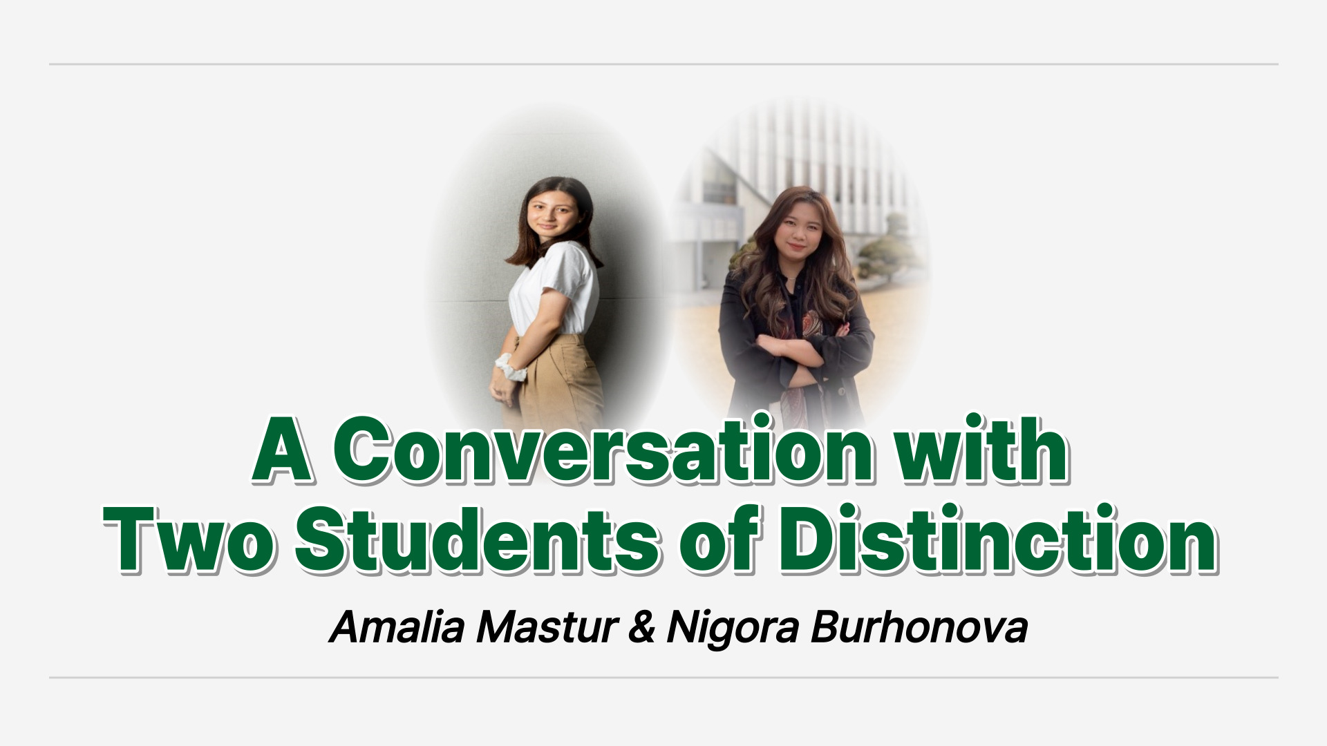 A Conversation with Two Students of Distinction