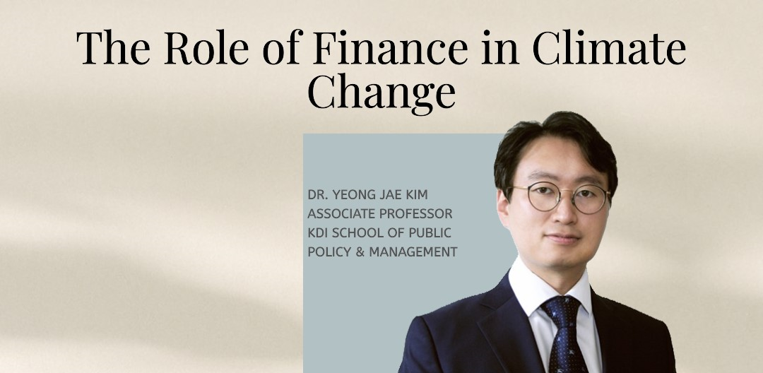 The Role of Finance in Addressing Climate Change (Prof. Yeong Jae Kim)