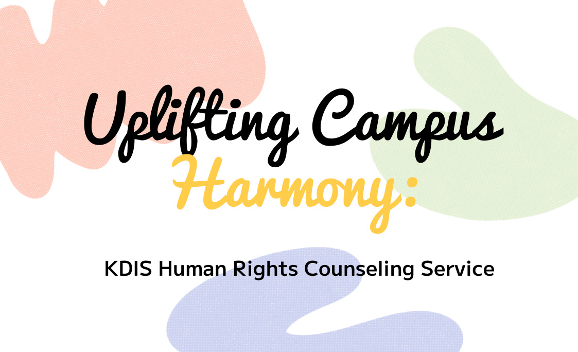 Uplifting Campus Harmony: KDIS Human Rights Counseling Service